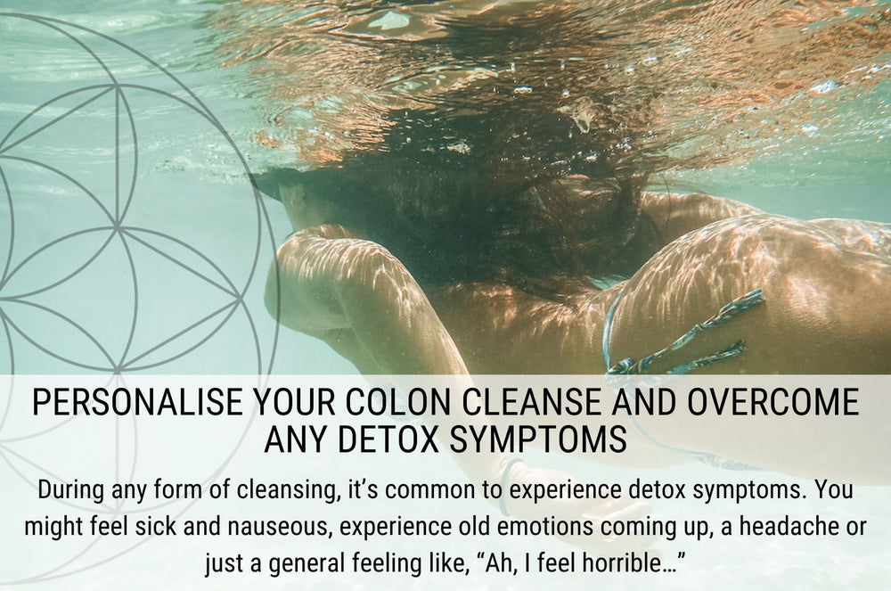 How To Personalise Your Colon Cleanse And Overcome Any Detox Symptoms